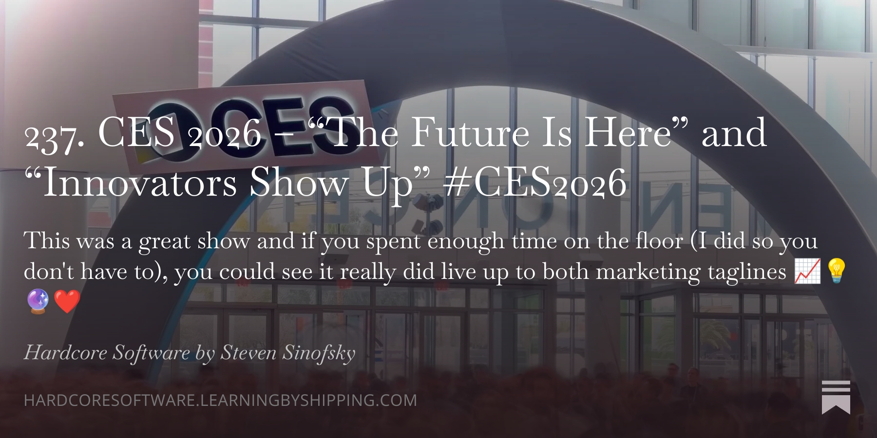 237. CES 2026 – “The Future Is Here” and “Innovators Show Up” #CES2026 